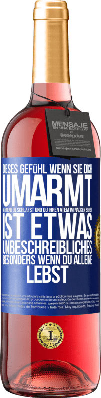 29,95 € Kostenloser Versand | Roséwein ROSÉ Ausgabe Dieses Gefühl, wenn sie dich umarmt, während du schläfst und du ihren Atem im Nacken spürst, ist etwas Unbeschreibliches. Besond Blaue Markierung. Anpassbares Etikett Junger Wein Ernte 2024 Tempranillo