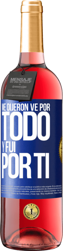 29,95 € Envío gratis | Vino Rosado Edición ROSÉ Me dijeron ve por todo y fui por ti Etiqueta Azul. Etiqueta personalizable Vino joven Cosecha 2024 Tempranillo