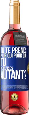 29,95 € Envoi gratuit | Vin rosé Édition ROSÉ Tu te prends pour qui pour que tu me plaises autant? Étiquette Bleue. Étiquette personnalisable Vin jeune Récolte 2024 Tempranillo