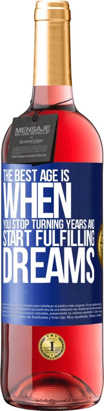 29,95 € Free Shipping | Rosé Wine ROSÉ Edition The best age is when you stop turning years and start fulfilling dreams Blue Label. Customizable label Young wine Harvest 2024 Tempranillo