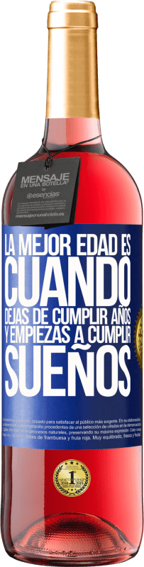 29,95 € Envío gratis | Vino Rosado Edición ROSÉ La mejor edad es cuando dejas de cumplir años y empiezas a cumplir sueños Etiqueta Azul. Etiqueta personalizable Vino joven Cosecha 2024 Tempranillo