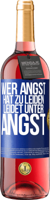 29,95 € Kostenloser Versand | Roséwein ROSÉ Ausgabe Wer Angst hat zu leiden, leidet unter Angst Blaue Markierung. Anpassbares Etikett Junger Wein Ernte 2025 Tempranillo