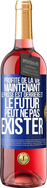 29,95 € Envoi gratuit | Vin rosé Édition ROSÉ Profite de la vie maintenant, le passé est derrière et le futur peut ne pas exister Étiquette Bleue. Étiquette personnalisable Vin jeune Récolte 2023 Tempranillo