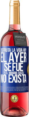 29,95 € Envío gratis | Vino Rosado Edición ROSÉ Disfruta la vida hoy el ayer se fue y el mañana quizá no exista Etiqueta Azul. Etiqueta personalizable Vino joven Cosecha 2023 Tempranillo