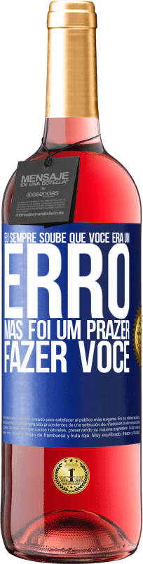 29,95 € Envio grátis | Vinho rosé Edição ROSÉ Eu sempre soube que você era um erro, mas foi um prazer fazer você Etiqueta Azul. Etiqueta personalizável Vinho jovem Colheita 2024 Tempranillo