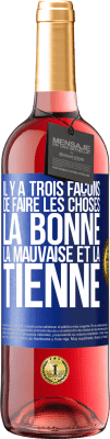 29,95 € Envoi gratuit | Vin rosé Édition ROSÉ Il y a trois façons de faire les choses: la bonne, la mauvaise et la tienne Étiquette Bleue. Étiquette personnalisable Vin jeune Récolte 2024 Tempranillo