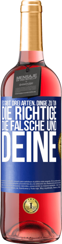 29,95 € Kostenloser Versand | Roséwein ROSÉ Ausgabe Es gibt drei Arten, Dinge zu tun: die Richtige, die Falsche und Deine Blaue Markierung. Anpassbares Etikett Junger Wein Ernte 2024 Tempranillo