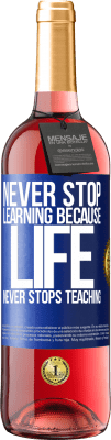 29,95 € Free Shipping | Rosé Wine ROSÉ Edition Never stop learning because life never stops teaching Blue Label. Customizable label Young wine Harvest 2023 Tempranillo