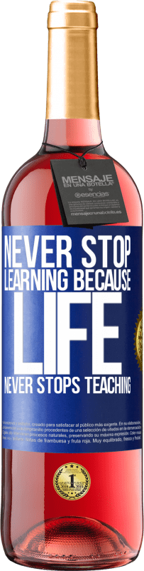 29,95 € Free Shipping | Rosé Wine ROSÉ Edition Never stop learning because life never stops teaching Blue Label. Customizable label Young wine Harvest 2024 Tempranillo