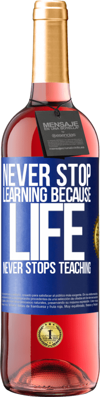 29,95 € Free Shipping | Rosé Wine ROSÉ Edition Never stop learning because life never stops teaching Blue Label. Customizable label Young wine Harvest 2025 Tempranillo