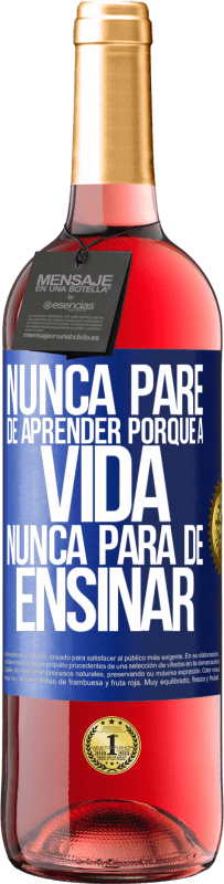 29,95 € Envio grátis | Vinho rosé Edição ROSÉ Nunca pare de aprender porque a vida nunca para de ensinar Etiqueta Azul. Etiqueta personalizável Vinho jovem Colheita 2024 Tempranillo