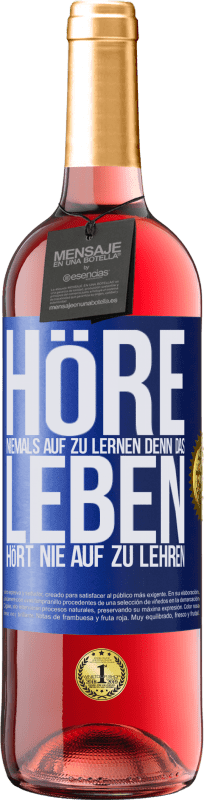 29,95 € Kostenloser Versand | Roséwein ROSÉ Ausgabe Höre niemals auf zu lernen, denn das Leben hört nie auf zu lehren Blaue Markierung. Anpassbares Etikett Junger Wein Ernte 2023 Tempranillo