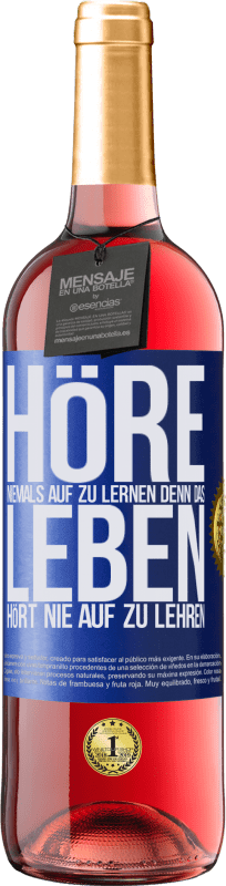 29,95 € Kostenloser Versand | Roséwein ROSÉ Ausgabe Höre niemals auf zu lernen, denn das Leben hört nie auf zu lehren Blaue Markierung. Anpassbares Etikett Junger Wein Ernte 2024 Tempranillo