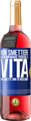 29,95 € Spedizione Gratuita | Vino rosato Edizione ROSÉ Non smettere mai di imparare perché la vita non smette mai di insegnare Etichetta Blu. Etichetta personalizzabile Vino giovane Raccogliere 2025 Tempranillo