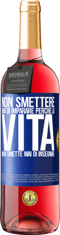 29,95 € Spedizione Gratuita | Vino rosato Edizione ROSÉ Non smettere mai di imparare perché la vita non smette mai di insegnare Etichetta Blu. Etichetta personalizzabile Vino giovane Raccogliere 2024 Tempranillo