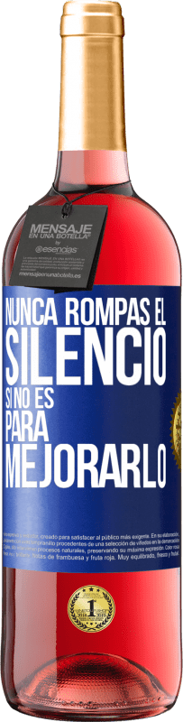 29,95 € Envío gratis | Vino Rosado Edición ROSÉ Nunca rompas el silencio si no es para mejorarlo Etiqueta Azul. Etiqueta personalizable Vino joven Cosecha 2023 Tempranillo