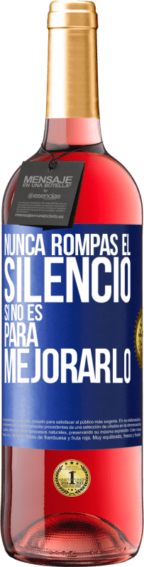 29,95 € Envío gratis | Vino Rosado Edición ROSÉ Nunca rompas el silencio si no es para mejorarlo Etiqueta Azul. Etiqueta personalizable Vino joven Cosecha 2024 Tempranillo