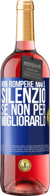 29,95 € Spedizione Gratuita | Vino rosato Edizione ROSÉ Non rompere mai il silenzio se non per migliorarlo Etichetta Blu. Etichetta personalizzabile Vino giovane Raccogliere 2024 Tempranillo