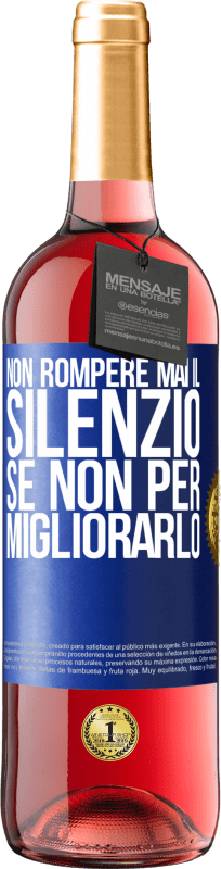 29,95 € Spedizione Gratuita | Vino rosato Edizione ROSÉ Non rompere mai il silenzio se non per migliorarlo Etichetta Blu. Etichetta personalizzabile Vino giovane Raccogliere 2024 Tempranillo