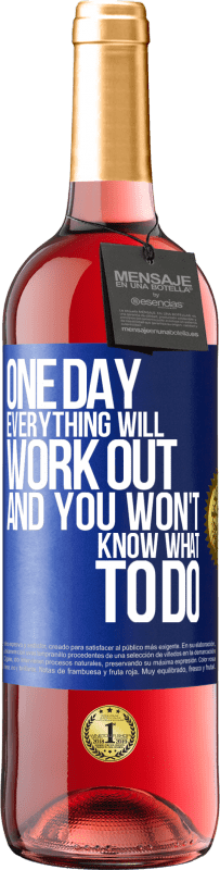 29,95 € Free Shipping | Rosé Wine ROSÉ Edition One day everything will work out and you won't know what to do Blue Label. Customizable label Young wine Harvest 2023 Tempranillo