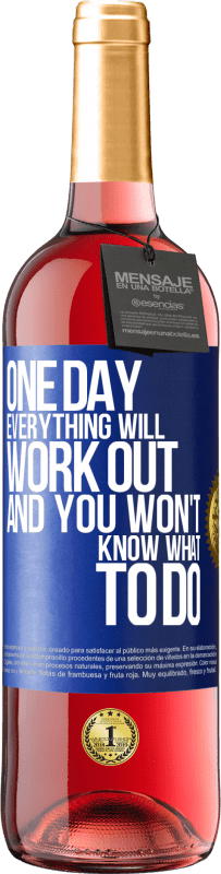 29,95 € Free Shipping | Rosé Wine ROSÉ Edition One day everything will work out and you won't know what to do Blue Label. Customizable label Young wine Harvest 2025 Tempranillo