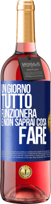 29,95 € Spedizione Gratuita | Vino rosato Edizione ROSÉ Un giorno tutto funzionerà e non saprai cosa fare Etichetta Blu. Etichetta personalizzabile Vino giovane Raccogliere 2024 Tempranillo