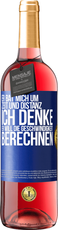 29,95 € Kostenloser Versand | Roséwein ROSÉ Ausgabe Er bat mich um Zeit und Distanz. Ich denke, er will die Geschwindigkeit berechnen Blaue Markierung. Anpassbares Etikett Junger Wein Ernte 2024 Tempranillo