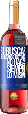 29,95 € Envío gratis | Vino Rosado Edición ROSÉ Si buscas resultados distintos, no hagas siempre lo mismo Etiqueta Azul. Etiqueta personalizable Vino joven Cosecha 2024 Tempranillo