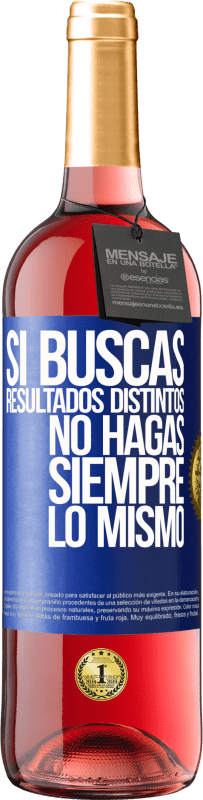 29,95 € Envío gratis | Vino Rosado Edición ROSÉ Si buscas resultados distintos, no hagas siempre lo mismo Etiqueta Azul. Etiqueta personalizable Vino joven Cosecha 2024 Tempranillo