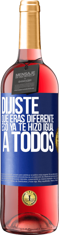 29,95 € Envío gratis | Vino Rosado Edición ROSÉ Dijiste que eras diferente, eso ya te hizo igual a todos Etiqueta Azul. Etiqueta personalizable Vino joven Cosecha 2024 Tempranillo