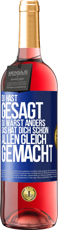 29,95 € Kostenloser Versand | Roséwein ROSÉ Ausgabe Du hast gesagt, du wärst anders. Das hat dich schon allen gleich gemacht Blaue Markierung. Anpassbares Etikett Junger Wein Ernte 2024 Tempranillo