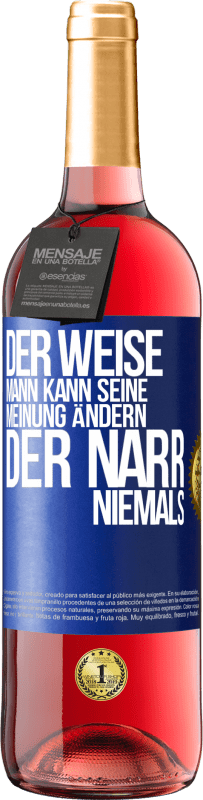 29,95 € Kostenloser Versand | Roséwein ROSÉ Ausgabe Der weise Mann kann seine Meinung ändern. Der Narr, niemals Blaue Markierung. Anpassbares Etikett Junger Wein Ernte 2024 Tempranillo