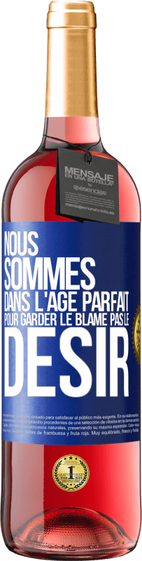 29,95 € Envoi gratuit | Vin rosé Édition ROSÉ Nous sommes dans l'âge parfait pour garder le blâme, pas le désir Étiquette Bleue. Étiquette personnalisable Vin jeune Récolte 2024 Tempranillo