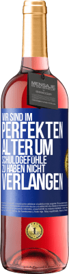 29,95 € Kostenloser Versand | Roséwein ROSÉ Ausgabe Wir sind im perfekten Alter, um Schuldgefühle zu haben, nicht Verlangen Blaue Markierung. Anpassbares Etikett Junger Wein Ernte 2025 Tempranillo
