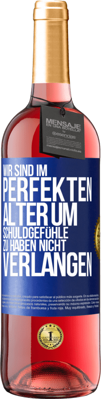 29,95 € Kostenloser Versand | Roséwein ROSÉ Ausgabe Wir sind im perfekten Alter, um Schuldgefühle zu haben, nicht Verlangen Blaue Markierung. Anpassbares Etikett Junger Wein Ernte 2024 Tempranillo