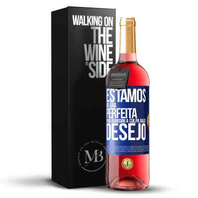 «Estamos na era perfeita para guardar a culpa, não o desejo» Edição ROSÉ