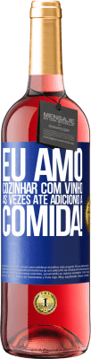 29,95 € Envio grátis | Vinho rosé Edição ROSÉ Eu amo cozinhar com vinho. Às vezes até adiciono à comida! Etiqueta Azul. Etiqueta personalizável Vinho jovem Colheita 2024 Tempranillo