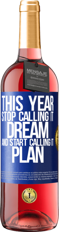 29,95 € Free Shipping | Rosé Wine ROSÉ Edition This year stop calling it dream and start calling it plan Blue Label. Customizable label Young wine Harvest 2023 Tempranillo