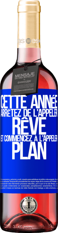 29,95 € Envoi gratuit | Vin rosé Édition ROSÉ Cette année arrêtez de l'appeler rêve et commencez à l'appeler plan Étiquette Bleue. Étiquette personnalisable Vin jeune Récolte 2024 Tempranillo