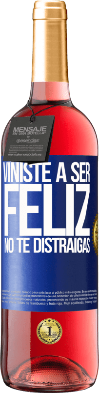 29,95 € Envío gratis | Vino Rosado Edición ROSÉ Viniste a ser feliz. No te distraigas Etiqueta Azul. Etiqueta personalizable Vino joven Cosecha 2023 Tempranillo