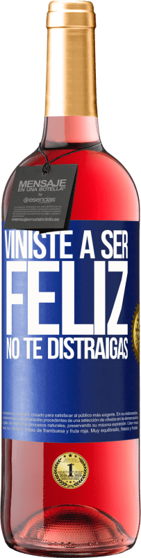 29,95 € Envío gratis | Vino Rosado Edición ROSÉ Viniste a ser feliz. No te distraigas Etiqueta Azul. Etiqueta personalizable Vino joven Cosecha 2024 Tempranillo