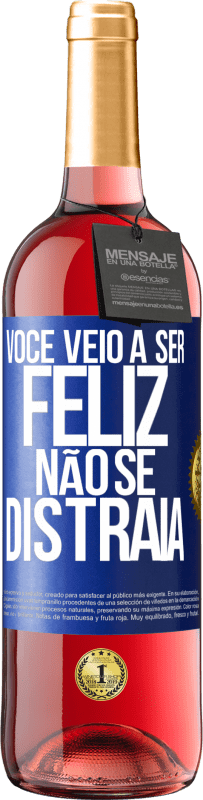 29,95 € Envio grátis | Vinho rosé Edição ROSÉ Você veio a ser feliz. Não se distraia Etiqueta Azul. Etiqueta personalizável Vinho jovem Colheita 2024 Tempranillo