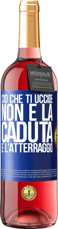 29,95 € Spedizione Gratuita | Vino rosato Edizione ROSÉ Ciò che ti uccide non è la caduta, è l'atterraggio Etichetta Blu. Etichetta personalizzabile Vino giovane Raccogliere 2024 Tempranillo