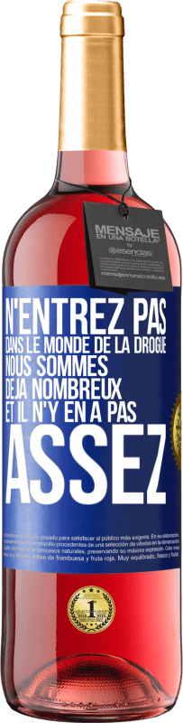 29,95 € Envoi gratuit | Vin rosé Édition ROSÉ N'entrez pas dans le monde de la drogue. Nous sommes déjà nombreux et il n'y en a pas assez Étiquette Bleue. Étiquette personnalisable Vin jeune Récolte 2024 Tempranillo