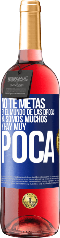 29,95 € Envío gratis | Vino Rosado Edición ROSÉ No te metas en el mundo de las drogas... Ya somos muchos y hay muy poca Etiqueta Azul. Etiqueta personalizable Vino joven Cosecha 2024 Tempranillo