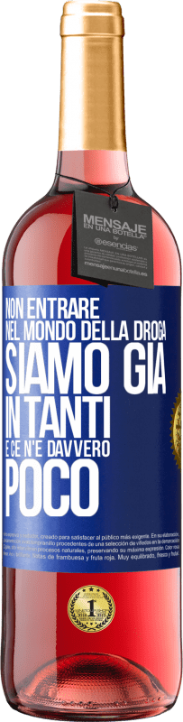 29,95 € Spedizione Gratuita | Vino rosato Edizione ROSÉ Non entrare nel mondo della droga ... Siamo già in tanti e ce n'è davvero poco Etichetta Blu. Etichetta personalizzabile Vino giovane Raccogliere 2024 Tempranillo