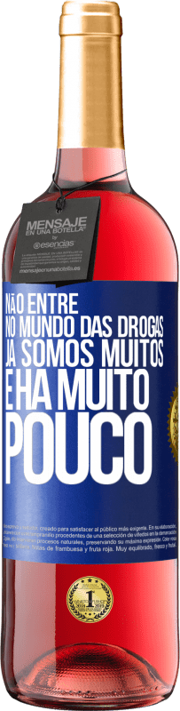 29,95 € Envio grátis | Vinho rosé Edição ROSÉ Não entre no mundo das drogas ... Já somos muitos e há muito pouco Etiqueta Azul. Etiqueta personalizável Vinho jovem Colheita 2024 Tempranillo