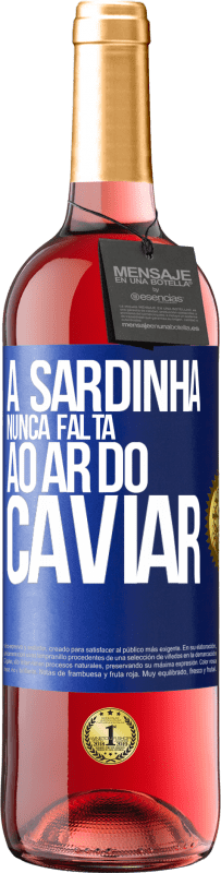 29,95 € Envio grátis | Vinho rosé Edição ROSÉ A sardinha nunca falta ao ar do caviar Etiqueta Azul. Etiqueta personalizável Vinho jovem Colheita 2024 Tempranillo