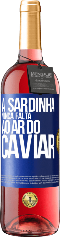 29,95 € Envio grátis | Vinho rosé Edição ROSÉ A sardinha nunca falta ao ar do caviar Etiqueta Azul. Etiqueta personalizável Vinho jovem Colheita 2025 Tempranillo