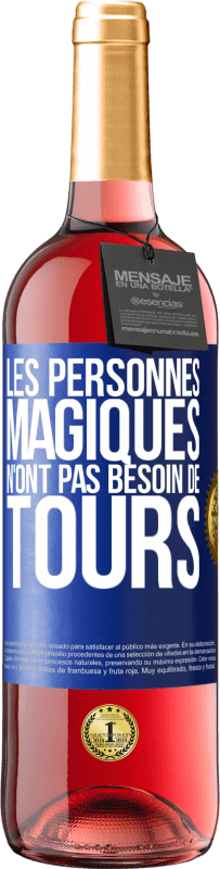 29,95 € Envoi gratuit | Vin rosé Édition ROSÉ Les personnes magiques n'ont pas besoin de tours Étiquette Bleue. Étiquette personnalisable Vin jeune Récolte 2024 Tempranillo